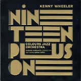 Kenny Wheeler Colours Jazz Orchestra - Nineteen Plus One