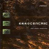 Ekko - Ekkocentric - The Ekko Remixes