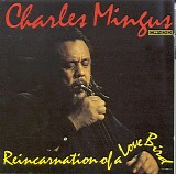 Charles Mingus - Reincarnation Of a Love Bird