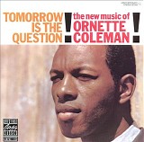 Ornette Coleman - Tomorrow is the Question