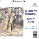 Charles Mingus - Right Now : Live At the Jazz Workshop
