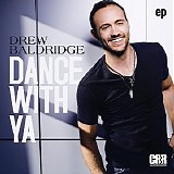 Drew Baldridge - Dance With Ya - EP