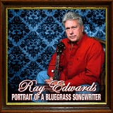 Various artists - Ray Edwards: Portrait of a Bluegrass Songwriter