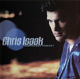 Chris Isaak - Always Got Tonight