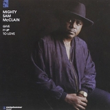 Mighty Sam McClain - Give It Up to Love