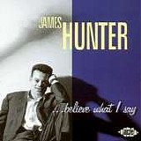 James Hunter - ...Believe What I Say