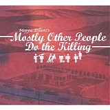 Moppa Elliott's Mostly Other People Do the Killing - Mostly Other People Do the Killing