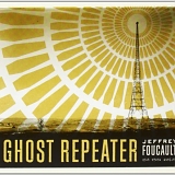 Jeffrey Foucault - Ghost Repeater