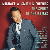 Michael W. Smith - Michael W. Smith & Friends: The Spirit of Christmas