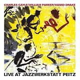 Charles Gayle, William Parker & Hamid Drake - Live At Jazzwerkstatt Peitz