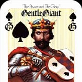 GENTLE GIANT - 1974: The Power And The Glory [2005: 35th Anniversary Edition]