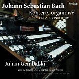 Julian Gembalski - Johann Sebastian Bach - Organ Concertos / Koncerty Organowe