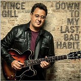 Vince Gill - Down To My Last Bad Habit