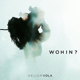 Helium Vola - Wohin?
