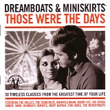 Various Artists - Dreamboats & Miniskirts: Those Were The Days