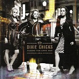 Dixie Chicks - Taking The Long Way (Best Buy Version)