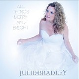 Julie Bradley - All Things Merry and Bright