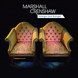Marshall Crenshaw - Stranger & Stranger