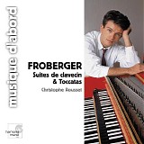 Johann Jakob Froberger - Suites and Toccatas