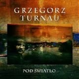 Grzegorz TURNAU - 1993: Pod Å›wiatÅ‚o