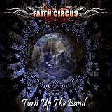 Faith Circus - Turn Up The Band (Limited Edition)