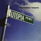 Fountains of Wayne - Utopia Parkway