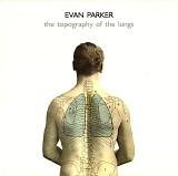 Evan Parker, Derek Bailey & Han Bennink - The Topography of the Lungs
