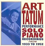 Tatum, Art (Art Tatum) - Performance: Solo pIano Recordings From 1933-1952