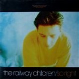 The Railway Children - So Right