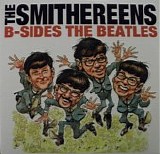 The Smithereens - B-Sides The Beatles / Meet The Smithereens
