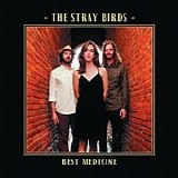 The Stray Birds - Best Medicine