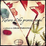 Various Artists feat. Emmylou Harris, David Crosby, Steve Earle, Gillian Welch,  - Return Of The Grievous Angel: A Tribute To Gram Parsons