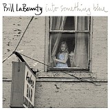Bill LaBounty - Into Something Blue