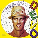 Devo - Q. Are We Not Men? A. We Are Devo!