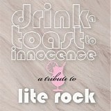 Various artists - Drink A Toast To Innocence - A Tribute To Lite Rock