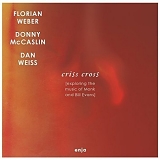 Florian Weber, Donny McCaslin & Dan Weiss - Criss Cross (Exploring The Music Of Monk And Bill Evans)