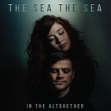 The Sea The Sea - In the Altogether