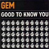 Gem - Good To Know You