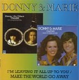 Donny & Marie Osmond - I'm Leaving It All Up To You / Make The World Go Away