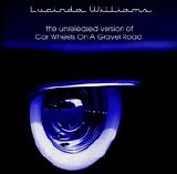 Lucinda Williams - Car Wheels On A Gravel Road:  The Unreleased Version [Gurf Morlix Remix]