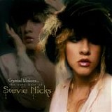 Stevie Nicks - Crystal Visions:  The Very Best Of Stevie Nicks