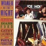 Women Of The Night  (Diane Ford, Cathy Ladman, Paula Poundstone) - Women Of The Night:  A Comedy Album