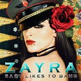 Zayra - Baby Likes To Bang