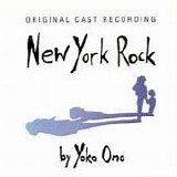 Yoko Ono - New York Rock:  Original Cast Recording
