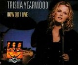 Trisha Yearwood - How Do I Live  [Australia]