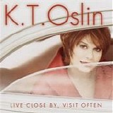 K.T. Oslin - Live Close By, Visit Often