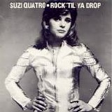 Suzi Quatro - Rock 'Til Ya Drop