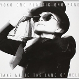 Yoko Ono / Plastic Ono Band - Take Me To The Land Of Hell