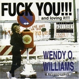 Wendy O. Williams - Fuck You!!! And Loving It!!!:  A Retrospective