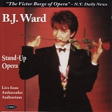 B.J. Ward - Stand-Up Opera:  Live From Ambassador Auditorium
